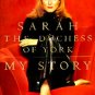 Sarah The Duchess of York - My Story