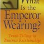 What is the Emperor Wearing?: Truth-Telling in Business Relationships [Paperback]