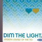 DIM THE LIGHTS SMOOTH SOUNDS OF THE '70S CD-brand new