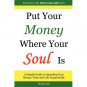 Put Your Money Where Your Soul Is [Paperback]