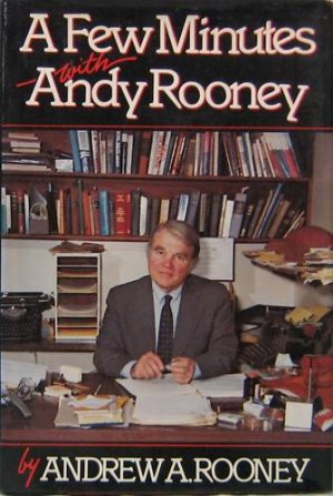 A Few Minutes With Andy Rooney by Andrew A. Rooney