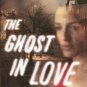 The Ghost in Love ~ First Edition ~ Hardback