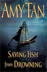 Saving Fish from Drownin by Amy Tan (Hardcover)
