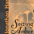 Seizing Amber by Jonathan Harris (Hardcover)