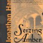 Seizing Amber by Jonathan Harris (Hardcover)