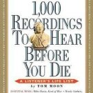 1000 Recordings to Hear Before You Die by Tom Moon 1st Edition