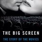 The Big Screen: The Story of the Movies by Thomson, David (Hardcover)