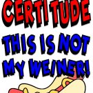 With certitude not my weiner Tee! WHITE Tee Adult LARGE