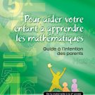 POUR AIDER VOTRE ENFANT A APPRENDRE LES MATHEMATIQUES.