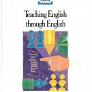 TEACHING ENGLISH THROUGH ENGLISH