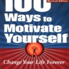 100 Ways to Motivate Yourself Ways to Motivate Yourself: Change Your Life Forever.