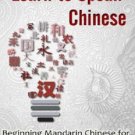 Learn to Speak Chinese: Beginning Mandarin Chinese for Native English Speakers