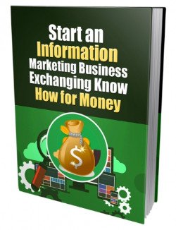 Start An Information Marketing Business Exchanging Know How For Money