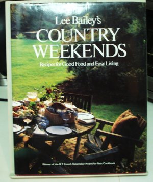 Lee Bailey's Country Weekends Recipes for Good Food and Easy Living HB DJ hc3247