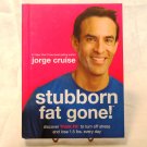 Stubborn Fat Gone Jorge Cruise low carb diet book color recipes hardback 1st edition hc3425