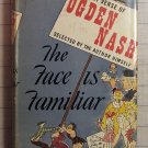 The Face is Familiar - The Best Verse of Ogden Nash [Hardcover, 1941]