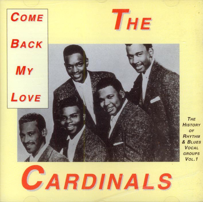 The Cardinals-"Come Back My Love" The History Of The R&B Vocal Groups ...