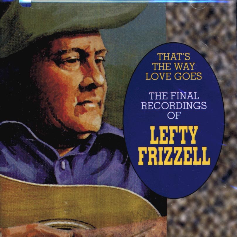Left my life. The way Love goes. Charles Frizzell.