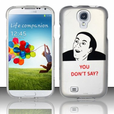 Hard Plastic Rubberized Snap On Case Cover for Samsung Galaxy S4 IV i9500 &acirc;�� You Don't Say!!!