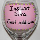 Instant Diva Just Add Wine Hand Painted Wine Glass