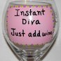 Instant Diva Just Add Wine Hand Painted Wine Glass