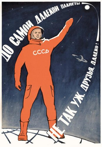 Space will be ours. The distance to even the furthest planet is not that long, folks. soviet