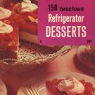 150 Luscious Refrigerator Desserts