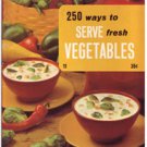 250 Ways to Serve Fresh Vegetables 1969