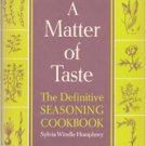 A Matter of Taste: The Definitive Seasoning Cookbook