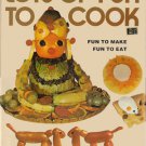 Lots Of Fun to Cook: Fun to Make Fun to Eat