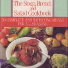 Menus a Trois: The Soup, Bread, and Salad Cookbook