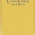 Reynolds Wrap Creative Cooking with Aluminum Foil