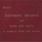 Ruth's Favorite Recipes with Food Fun Facts