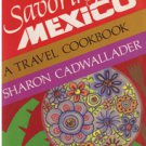 Savoring Mexico - A Travel Cookbook