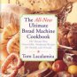 The All-New Ultimate Bread Machine Cookbook