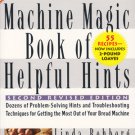 The Bread Machine Magic Book of Helpful Hints