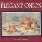 The Elegant Onion: The Art of Allium Cookery