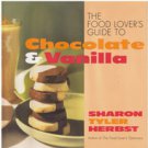 The Food Lover's Guide to Chocolate and Vanilla