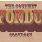 The Gourmet Fondue Cookbook
