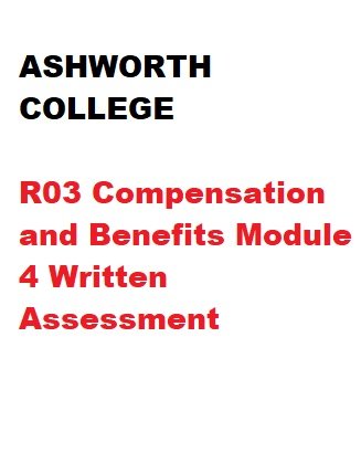 R03 Compensation and Benefits Module 4 Written Assessment
