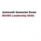 Ashworth Semester Exam BU450 Leadership Skills (New)