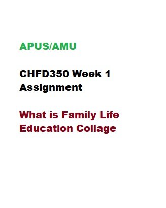 CHFD350 Week 1 Assignment What is Family Life Education Collage
