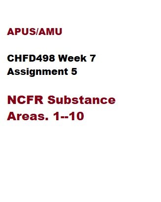 CHFD498 Week 7 Assignment 5 NCFR Substance Areas. 1--10