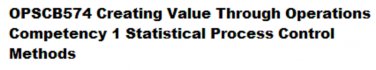 OPSCB574 Competency 1 Statistical Process Control Methods