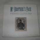 My Brothers Face - Portraits of the Civil War in Photographs, Diaries and Letters