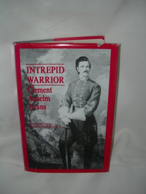 Intrepid Warrior - Clement Anselm Evans