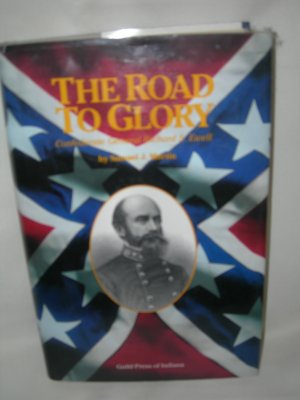 The Road to Glory - Confederate General Richard S. Ewell