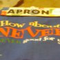Laugh Out Loud Apron (How about Never)