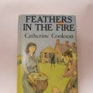 Feathers in the Fire by Catherine Cookson