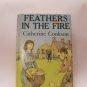 Feathers in the Fire by Catherine Cookson